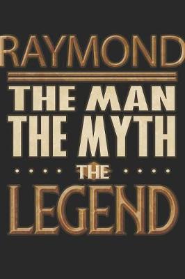 Book cover for Raymond The Man The Myth The Legend