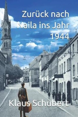 Cover of Zurück nach Naila ins Jahr 1944