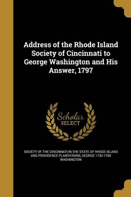 Book cover for Address of the Rhode Island Society of Cincinnati to George Washington and His Answer, 1797