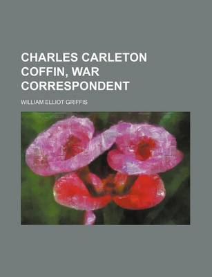 Book cover for Charles Carleton Coffin, War Correspondent