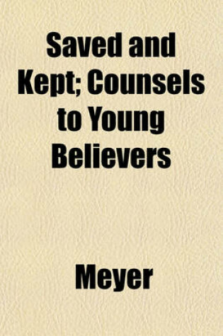 Cover of Saved and Kept; Counsels to Young Believers