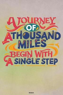 Book cover for A Journey of a Thousand Miles Begin with a Single Step Notebook