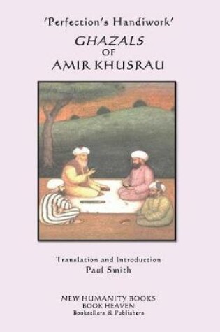 Cover of 'Perfection's Handiwork' GHAZALS OF AMIR KHUSRAU