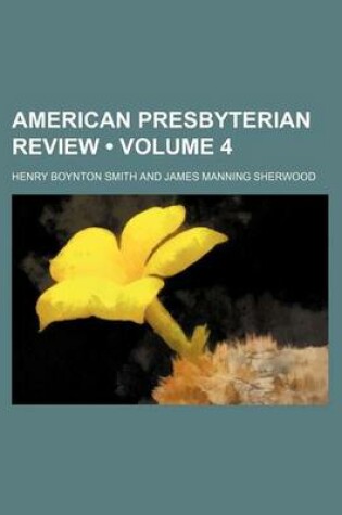 Cover of American Presbyterian Review (Volume 4)