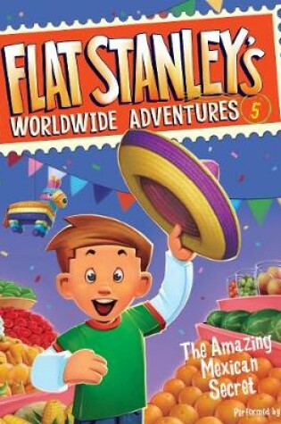 Cover of Flat Stanley's Worldwide Adventures #5: the Amazing Mexican Secret