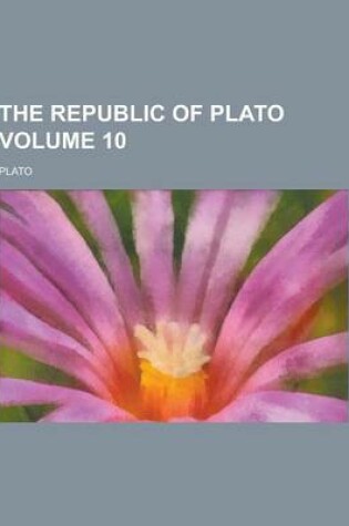 Cover of The Republic of Plato Volume 10