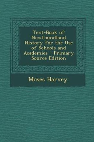 Cover of Text-Book of Newfoundland History for the Use of Schools and Academies - Primary Source Edition