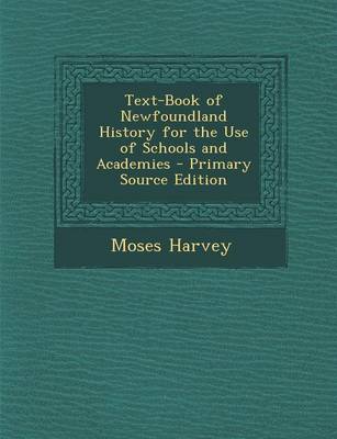 Book cover for Text-Book of Newfoundland History for the Use of Schools and Academies - Primary Source Edition