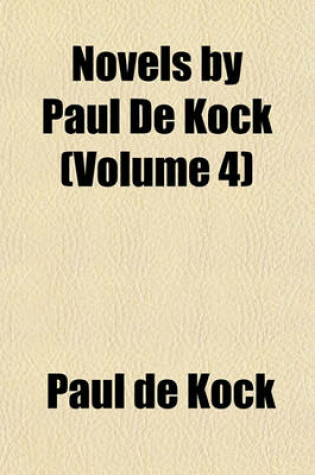 Cover of Novels by Paul de Kock (Volume 4)