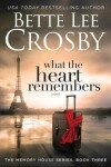 Book cover for What the Heart Remembers