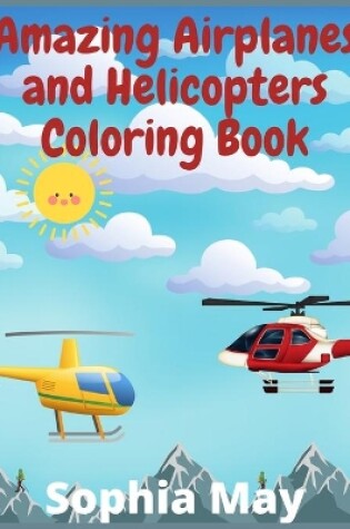 Cover of Amazing Airplanes and Helicopters Coloring Book