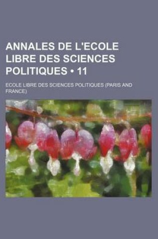 Cover of Annales de L'Ecole Libre Des Sciences Politiques (11 )