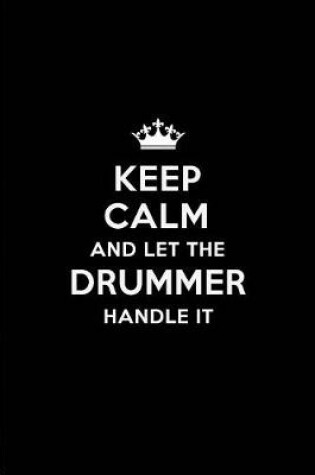 Cover of Keep Calm and Let the Drummer Handle It