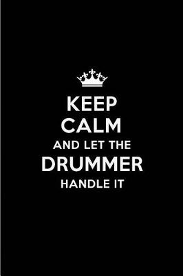 Book cover for Keep Calm and Let the Drummer Handle It