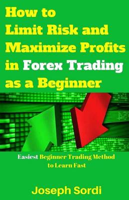 Book cover for How to Limit Risk and Maximize Profits in Forex Trading as a Beginner