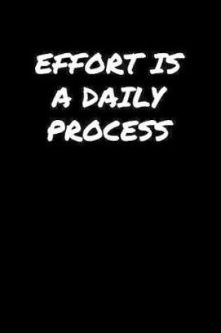 Cover of Effort Is A Daily Process