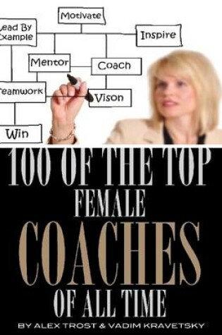 Cover of 100 of the Top Female Coaches of All Time