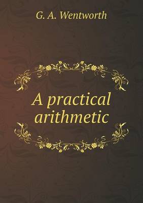 Book cover for A practical arithmetic