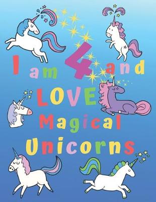 Book cover for I am 4 and LOVE Magical Unicorns