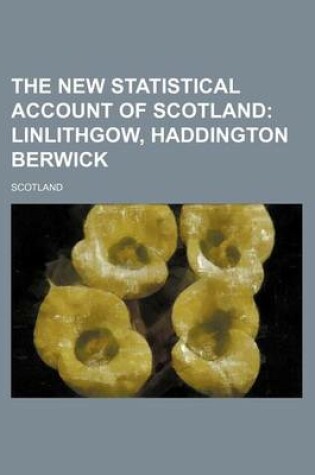 Cover of The New Statistical Account of Scotland (Volume 2); Linlithgow, Haddington Berwick