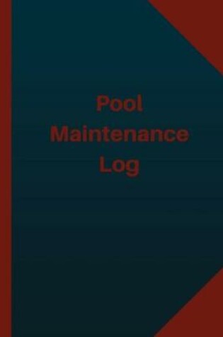 Cover of Pool Maintenance Log (Logbook, Journal - 124 pages 6x9 inches)
