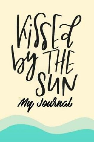 Cover of Kissed by the Sun My Journal