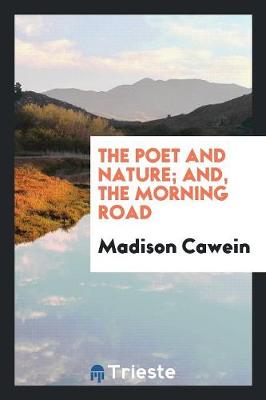 Book cover for The Poet and Nature; And, the Morning Road