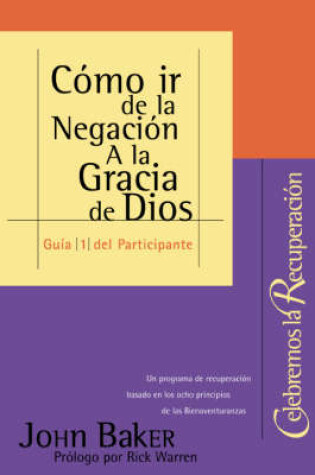 Cover of Como ir de la Negacion A la Gracia de Dios