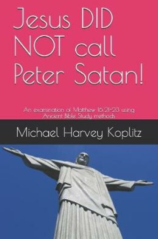 Cover of Jesus DID NOT call Peter Satan!