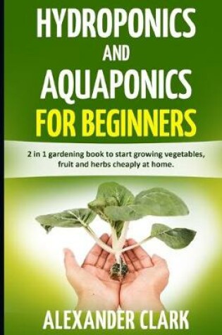 Cover of Hydroponics and Aquaponics for Beginners