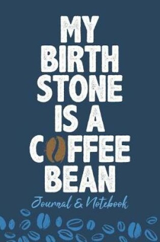 Cover of My Birth Stone Is a Coffee Bean