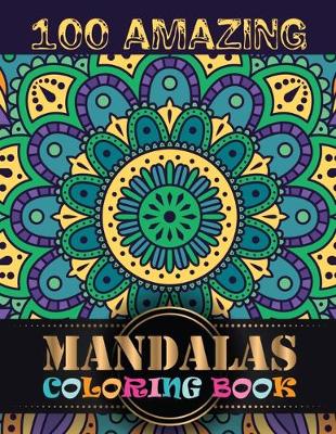 Book cover for 100 Amazing Mandalas Coloring Book