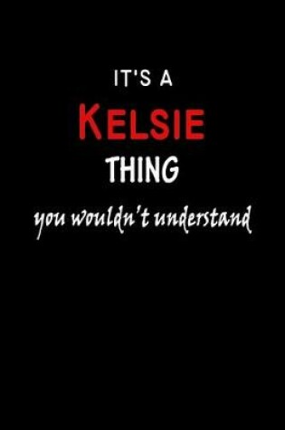 Cover of It's a Kelsie Thing You Wouldn't Understandl