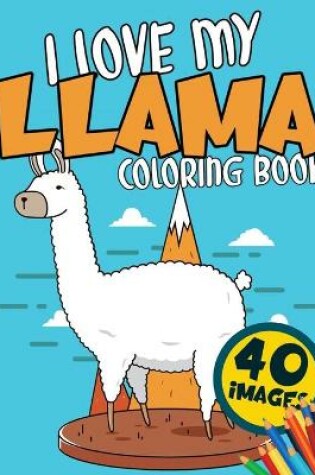 Cover of I Love My Llama Coloring Book