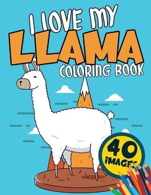 Book cover for I Love My Llama Coloring Book