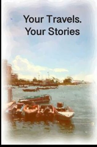 Cover of Your Travels. Your Stories