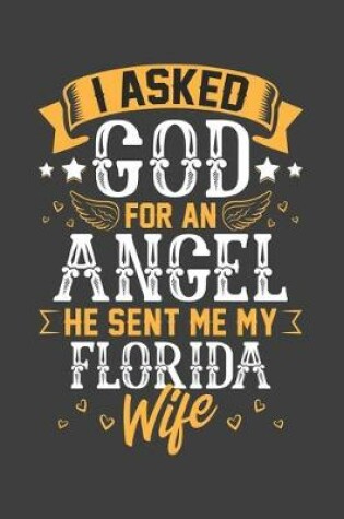 Cover of I Asked God for Angel He sent Me My Florida Wife