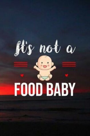 Cover of It's Not A Food Baby