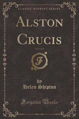 Book cover for Alston Crucis, Vol. 2 of 3 (Classic Reprint)