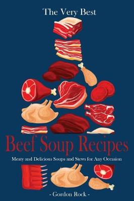 Book cover for The Very Best Beef Soup Recipes