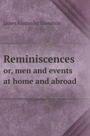 Cover of Reminiscences or, men and events at home and abroad