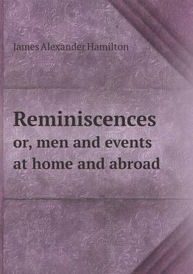 Book cover for Reminiscences or, men and events at home and abroad