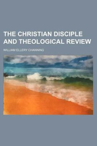 Cover of The Christian Disciple and Theological Review (Volume 2)