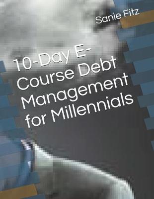 Book cover for 10-Day E-Course Debt Management for Millennials