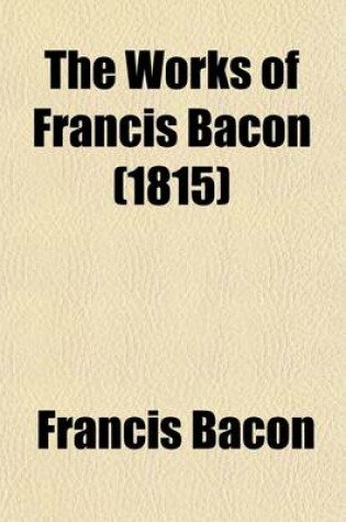 Cover of The Works of Francis Bacon (Volume 7); de Augmentis Scientiaurum