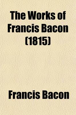 Book cover for The Works of Francis Bacon (Volume 7); de Augmentis Scientiaurum