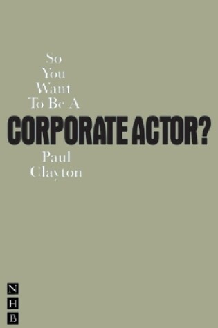 Cover of So You Want To Be A Corporate Actor?