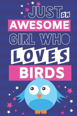 Book cover for Just an Awesome Girl Who Loves Birds