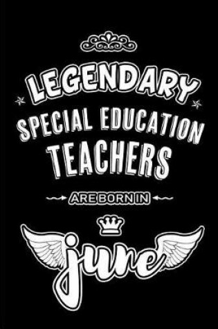 Cover of Legendary Special Education Teachers are born in June