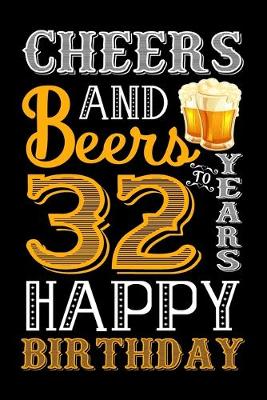 Book cover for Cheers And Beers To 32 Years Happy Birthday